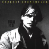 Total Egal Lyrics Herbert Gronemeyer