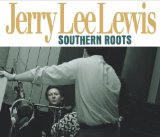 Southern Roots Lyrics Jerry Lee Lewis