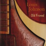 Old Friend Lyrics Louis Johnson