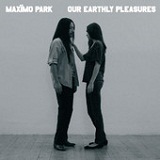 Our Earthly Pleasures Lyrics Maximo Park