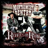 Rebels On The Run Lyrics Montgomery Gentry
