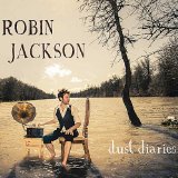 Dust Diaries Lyrics Robin Jackson