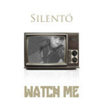 Watch Me (Whip / Nae Nae) [Single] Lyrics Silento