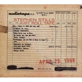 Just Roll Tape: April 26th 1968 Lyrics Stephen Stills