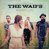Beautiful You Lyrics The Waifs