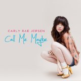 Call Me Maybe (Single) Lyrics Carly Rae Jepsen