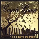 Ear to the Ground Lyrics Coyote Grace