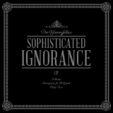 Sophisticated Ignorance (EP) Lyrics Da YoungFellaz
