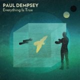 Everything Is True Lyrics Paul Dempsey