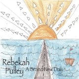 Brand New Day Lyrics Rebekah Pulley