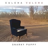 Culcha Vulcha Lyrics Snarky Puppy
