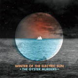 Winter of the Electric Sun Lyrics The Oyster Murders