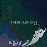 Ghosts (EP) Lyrics These Green Eyes
