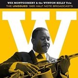 The Unissued 1965 Half Note Broadcasts Lyrics Wes Montgomery & The Wynton Kelly Trio