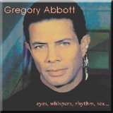 Eyes, Whispers, Rhythm Sex... Lyrics Gregory Abbott