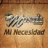 Mi Necesidad (Single) Lyrics Grupo Montez De Durango