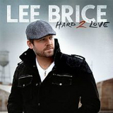 Hard 2 Love Lyrics Lee Brice