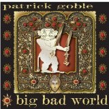 Big Bad World Lyrics Patrick Goble