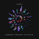 Running Through the Fields (Single) Lyrics SHAED
