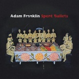 Spent Bullets Lyrics Adam Franklin