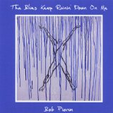 The Blues Keep Rainin' Down On Me Lyrics Bob Piorun