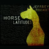 Horse Latitudes Lyrics Jeffrey Foucault
