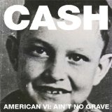 American VI: Ain't No Grave Lyrics Johnny Cash