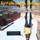 It’s A Big World Out There [And I Am Scared] Lyrics Kurt Vile
