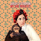 We Are Miracles Lyrics Sarah Silverman