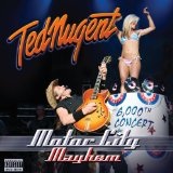 Motor City Mayhem: 6,000th Concert Lyrics Ted Nugent