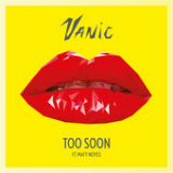 Too Soon (Single) Lyrics Vanic