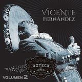 Un Azteca en el Azteca, Vol. 2 Lyrics Vicente Fernandez