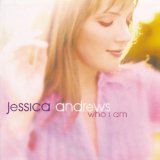 Who I Am Lyrics Andrews Jessica