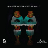 Quarter Water Raised Me Vol. II (Mixtape) Lyrics Bas