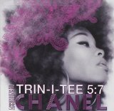 Trin-i-tee 5:7 According To Chanel Lyrics Chanel