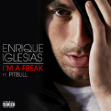 I'm a Freak (Single) Lyrics ENRIQUE IGLESIAS