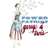 Power Patriot Lyrics Garage A Trois