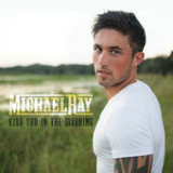 Kiss You In the Morning (Single) Lyrics Michael Ray