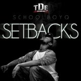 Setbacks Lyrics Schoolboy Q