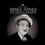 Miscellaneous Lyrics Spike Jones & His City Slickers