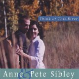 Think of This River Lyrics Anne & Pete Sibley