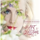 The Art of the Love Song Lyrics Annie Moses Band