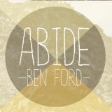 Abide Lyrics Ben Ford