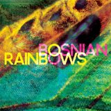 Bosnian Rainbows Lyrics Bosnian Rainbows