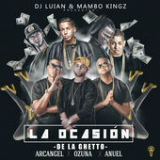 La Ocasión (Single) Lyrics De La Ghetto, Mambo Kingz & DJ Luian