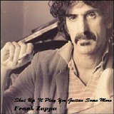 Shut Up 'N Play Yer Guitar Some More Lyrics Frank Zappa