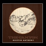 The Canyon Lyrics Griffin Anthony