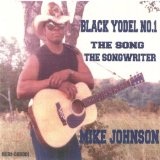 Black Yodel No.1 The Song The Songwriter Lyrics Mike Johnson