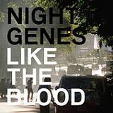 Like the Blood Lyrics Night Genes