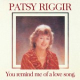 You Remind Me of a Love Song Lyrics Patsy Riggir